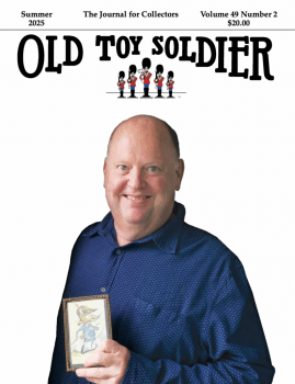 Old Toy Soldier Magazine, Summer 2025--Volume 49, Number 2 Old Toy Soldier Magazine, Summer 2025--Volume 49, Number 2 #51538